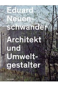Eduard Neuenschwander  - Architekt und Umweltgestalter