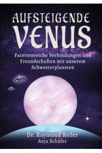 Aufsteigende Venus  - Facettenreiche Verbindungen und Freundschaften mit unserem Schwesterplaneten