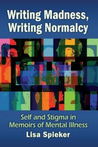 Writing Madness, Writing Normalcy  - Self and Stigma in Memoirs of Mental Illness