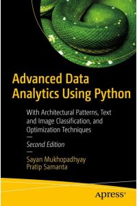 Advanced Data Analytics Using Python  - With Architectural Patterns, Text and Image Classification, and Optimization Techniques