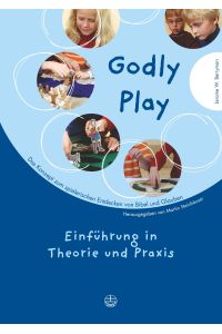 Godly Play  - Das Konzept zum spielerischen Entdecken von Bibel und Glauben