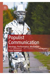 Populist Communication  - Ideology, Performance, Mediation