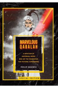 MARVELOUS QABALAH  - A DEPICTION OF HISTORICAL PEOPLE WHO SET THE FOUNDATION FOR FICTIONAL SUPERHEROES