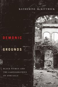 Demonic Grounds  - Black Women And The Cartographies Of Struggle