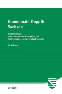 Kommunale Doppik Sachsen  - Textsammlung zum kommunalen Haushalts- und Rechnungswesen des Freistaates Sachsen