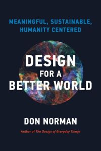 Design for a Better World  - Meaningful, Sustainable, Humanity Centered