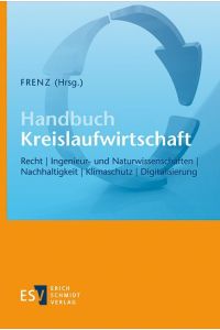 Handbuch Kreislaufwirtschaft  - Recht, Ingenieur- und Naturwissenschaften, Nachhaltigkeit, Klimaschutz, Digitalisierung