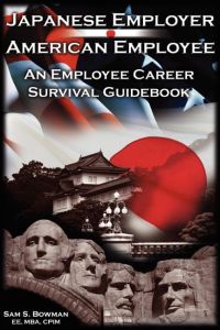 Japanese Employer--American Employee  - An Employee Career Survival Guidebook