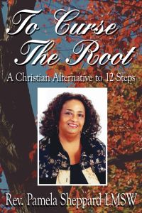 To Curse The Root  - A Christian Alternative to 12 Steps