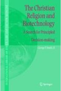 The Christian Religion and Biotechnology  - A Search for Principled Decision-making
