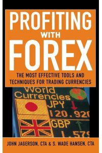 Profiting with Forex - The Most Effective Tools and Techniques for Trading Currencies
