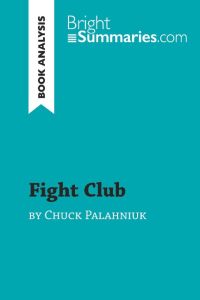 Fight Club by Chuck Palahniuk (Book Analysis)  - Detailed Summary, Analysis and Reading Guide