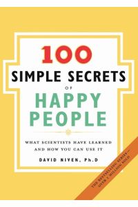 100 Simple Secrets of Happy People  - What Scientists Have Learned and How You Can Use It
