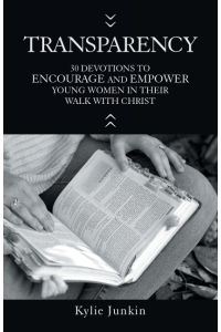 Transparency  - 30 Devotions to Encourage and Empower Young Women in Their Walk with Christ