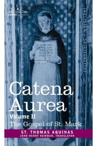 Catena Aurea  - Commentary on the Four Gospels, Collected Out of the Works of the Fathers, Volume II Gospel of St. Mark