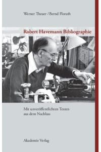 Robert Havemann Bibliographie  - Mit unveröffentlichten Texten aus dem Nachlass