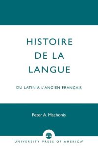 Histoire De La Langue  - du Latin a l'ancien franais