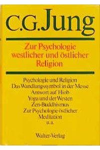 Gesammelte Werke 11. Zur Psychologie westlicher und östlicher Religion
