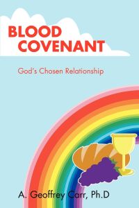 Blood Covenant  - God's Chosen Relationship
