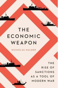 Economic Weapon  - The Rise of Sanctions as a Tool of Modern War