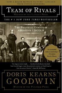 Team of Rivals  - The Political Genius of Abraham Lincoln
