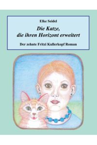 Die Katze, die ihren Horizont erweitert  - Der zehnte Fritzi Kullerkopf Roman