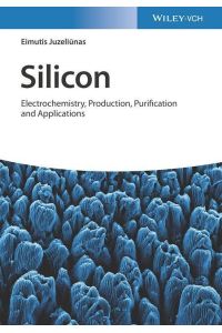 Silicon  - Electrochemistry, Production, Purification and Applications