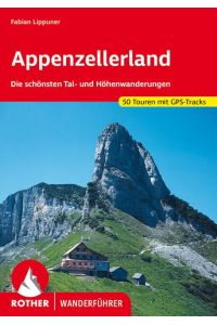 Appenzellerland  - Die schönsten Tal- und Höhenwanderungen. 50 Touren mit GPS-Tracks