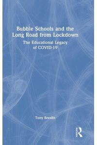 Bubble Schools and the Long Road from Lockdown - The Educational Legacy of COVID-19
