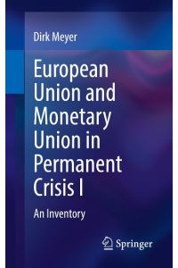 European Union and Monetary Union in Permanent Crisis I  - An Inventory