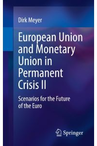 European Union and Monetary Union in Permanent Crisis II  - Scenarios for the future of the euro