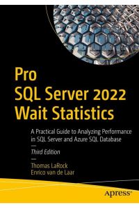 Pro SQL Server 2022 Wait Statistics  - A Practical Guide to Analyzing Performance in SQL Server and Azure SQL Database