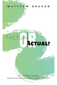 Factual or Actual?  - The Difference Between Intellectual Acknowledgment and Genuine Faith