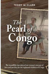 The Pearl of Congo  - The incredible true story of one woman's journey of love and sacrifice for the orphaned children of Congo