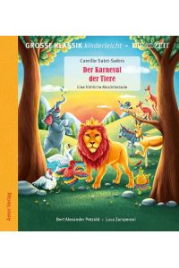 Der Karneval der Tiere. Eine fröhliche Musikfantasie.   - Große Klassik kinderleicht. DIE ZEIT-Edition. (1 CD, Lesung mit Musik)