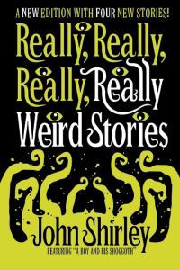 Really, Really, Really, Really Weird Stories  - A New Edition with Four New Stories