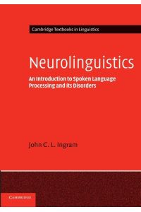 Neurolinguistics  - An Introduction to Spoken Language Processing and Its Disorders
