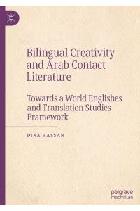 Bilingual Creativity and Arab Contact Literature  - Towards a World Englishes and Translation Studies Framework