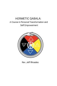 Hermetic Qabala  - A Course in Personal Transformation and Self-Empowerment