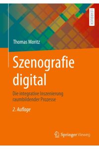 Szenografie digital  - Die integrative Inszenierung raumbildender Prozesse