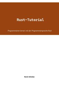 Rust-Tutorial  - Programmieren lernen mit der Programmiersprache Rust
