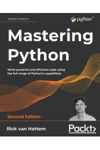 Mastering Python - Second Edition  - Write powerful and efficient code using the full range of Python's capabilities