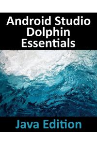 Android Studio Dolphin Essentials - Java Edition