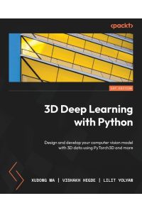3D Deep Learning with Python - Design and develop your computer vision model with 3D data using PyTorch3D and more