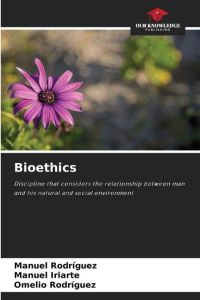 Bioethics  - Discipline that considers the relationship between man and his natural and social environment