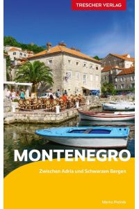 TRESCHER Reiseführer Montenegro  - Adriaküste, Bucht von Kotor, Durmitor-Gebirge, Skutarisee, Podgorica - Mit Ausflug nach Trebinje