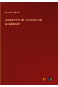 Septuagesima bis Gründonnerstag ausschließlich