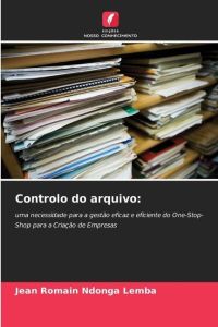 Controlo do arquivo:  - uma necessidade para a gestão eficaz e eficiente do One-Stop-Shop para a Criação de Empresas
