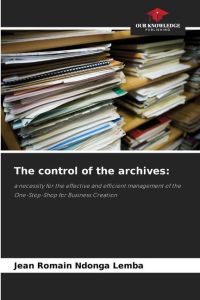The control of the archives:  - a necessity for the effective and efficient management of the One-Stop-Shop for Business Creation