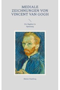 Mediale Zeichnungen von Vincent van Gogh  - Der Bagdant in Spannung